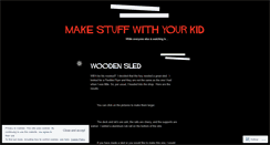 Desktop Screenshot of makestuffwithyourkid.com